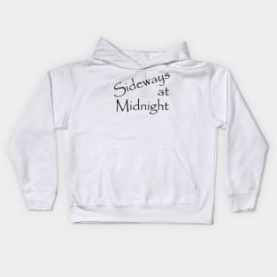 Sideways at Midnight black text Kids Hoodie